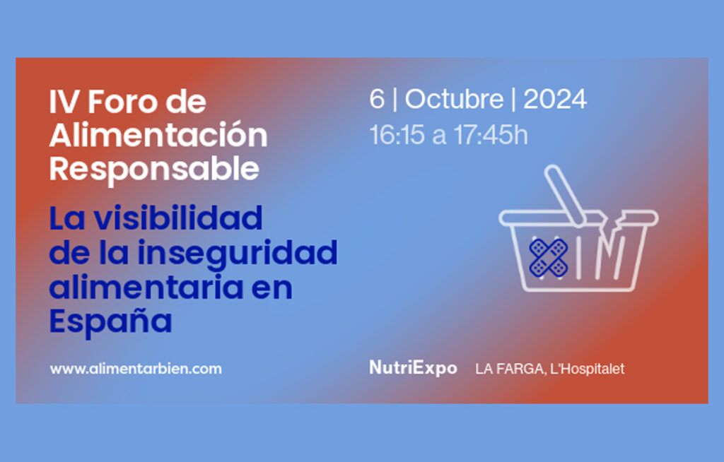 IV Foro Nacional de Alimentación Responsable: la visibilidad de la inseguridad alimentaria en España